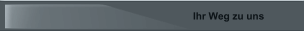 Ihr Weg zu uns